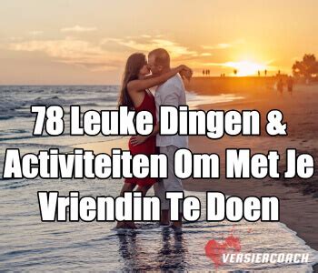 wat leuks doen met vriendin|121 leuke dingen om te doen met je vriend of vriendin